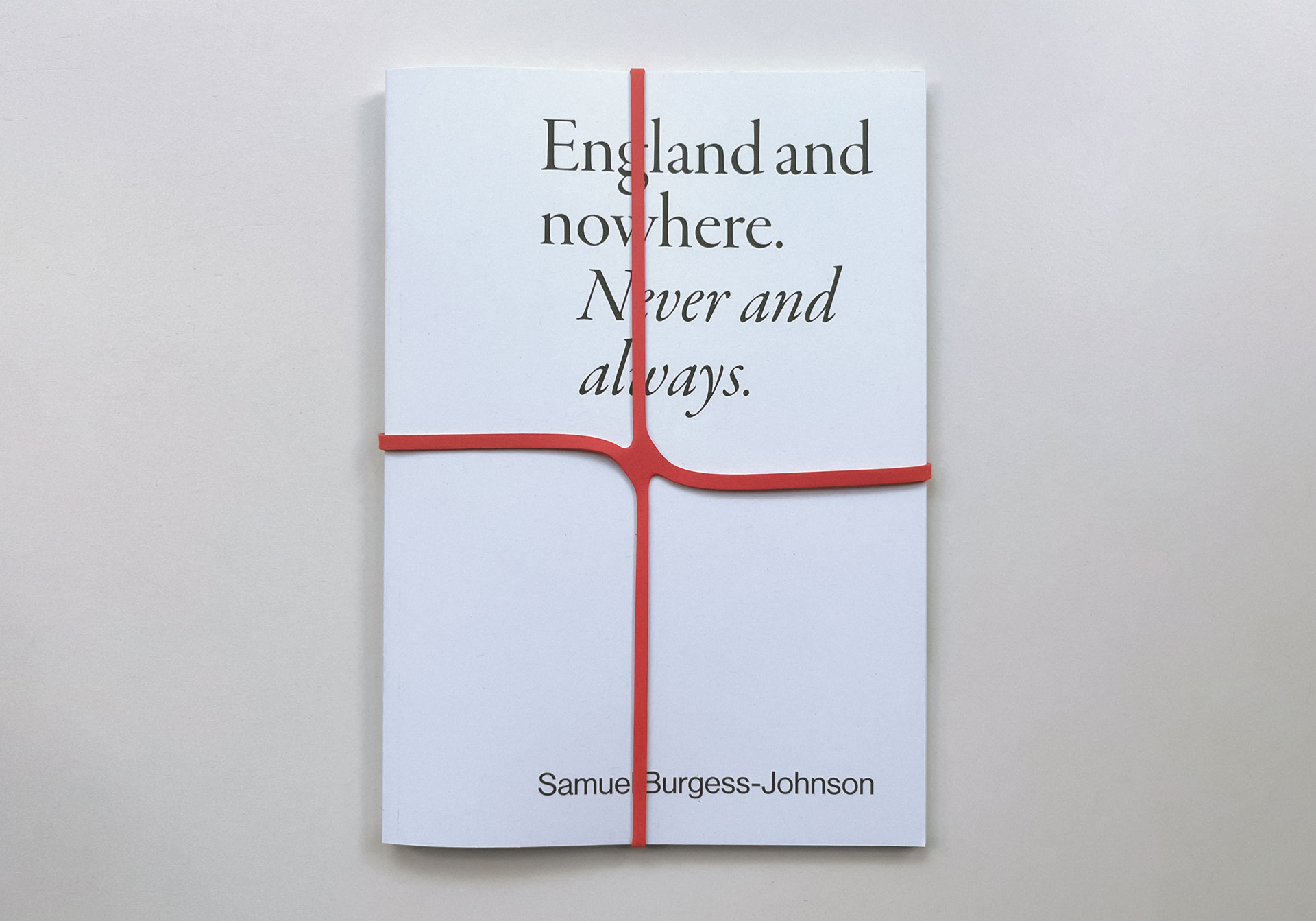 England and nowhere. Never and always.